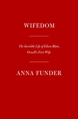 Wifedom: Viața invizibilă a doamnei Orwell - Wifedom: Mrs. Orwell's Invisible Life