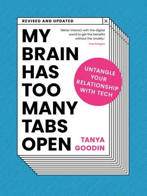 Creierul meu are prea multe file deschise: Dezleagă-ți relația cu tehnologia - My Brain Has Too Many Tabs Open: Untangle Your Relationship with Tech