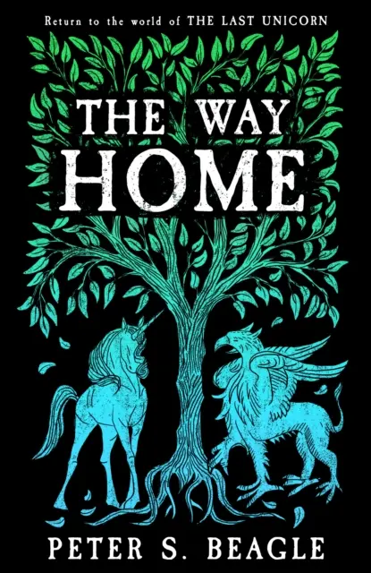 Way Home - Două nuvele din lumea Ultimului Unicorn - Way Home - Two Novellas from the World of The Last Unicorn