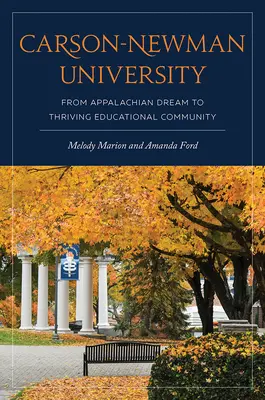 Universitatea Carson-Newman: De la visul Appalachian la comunitatea educațională înfloritoare - Carson-Newman University: From Appalachian Dream to Thriving Educational Community