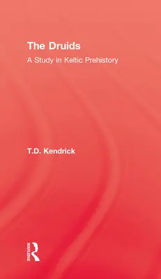 The Druids: Un studiu în preistoria keltică - The Druids: A Study in Keltic Prehistory