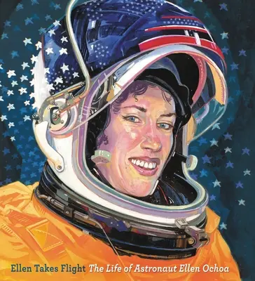 Ellen își ia zborul: Viața astronautului Ellen Ochoa - Ellen Takes Flight: The Life of Astronaut Ellen Ochoa