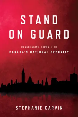 Stand on Guard: Reevaluarea amenințărilor la adresa securității naționale a Canadei - Stand on Guard: Reassessing Threats to Canada's National Security