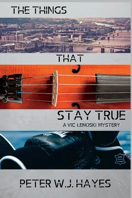 Lucrurile care rămân adevărate: Un mister Vic Lenoski - The Things That Stay True: A Vic Lenoski Mystery