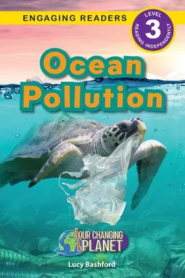 Ocean Pollution: Planeta noastră în schimbare (Engaging Readers, Level 3) - Ocean Pollution: Our Changing Planet (Engaging Readers, Level 3)