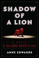 Shadow of a Lion: Un roman al scriitorilor de la Hollywood în exil - Shadow of a Lion: A Novel of Hollywood Writers in Exile