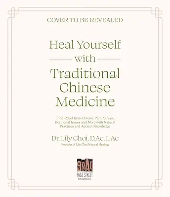 Vindecă-te cu medicina tradițională chineză: Find Relief from Chronic Pain, Stress, Hormonal Issues and More with Natural Practices and Ancient Kn - Heal Yourself with Traditional Chinese Medicine: Find Relief from Chronic Pain, Stress, Hormonal Issues and More with Natural Practices and Ancient Kn