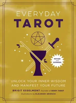 Tarotul de zi cu zi (broșură revăzută și extinsă): Descoperă-ți înțelepciunea interioară și manifestă-ți viitorul - Everyday Tarot (Revised and Expanded Paperback): Unlock Your Inner Wisdom and Manifest Your Future