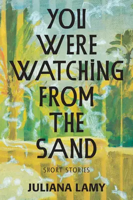 Tu priveai din nisip - You Were Watching from the Sand