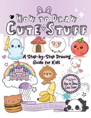 Cum să desenezi chestii drăguțe - How to Draw Cute Stuff