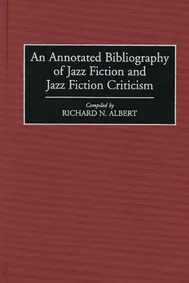 O bibliografie adnotată a ficțiunii de jazz și a criticii de ficțiune de jazz - An Annotated Bibliography of Jazz Fiction and Jazz Fiction Criticism