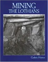 Mineritul din Lothians - Mining the Lothians