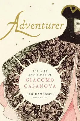 Aventurier: Viața și epoca lui Giacomo Casanova - Adventurer: The Life and Times of Giacomo Casanova