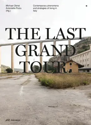 The Last Grand Tour: Fenomene contemporane și strategii de viață în Italia - The Last Grand Tour: Contemporary Phenomena and Strategies of Living in Italy