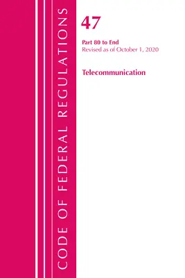 Code of Federal Regulations, Title 47 Telecommunications 80-End, revizuit începând cu 1 octombrie 2020 (Office of the Federal Register (U S )) - Code of Federal Regulations, Title 47 Telecommunications 80-End, Revised as of October 1, 2020 (Office of the Federal Register (U S ))