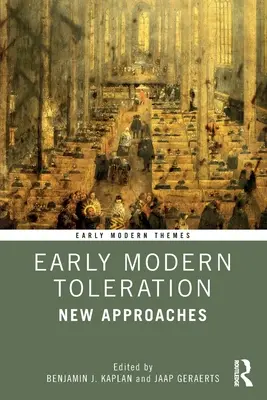 Toleranța modernă timpurie: Noi abordări - Early Modern Toleration: New Approaches