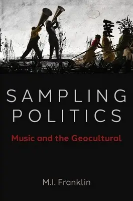 Sampling Politics - Muzica și geoculturalul - Sampling Politics - Music and the Geocultural