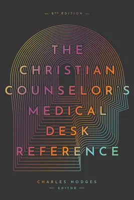 Referința medicală de birou a consilierului creștin, ediția a 2-a: Ediția a 2-a - The Christian Counselor's Medical Desk Reference, 2nd Edition: 2nd Edition