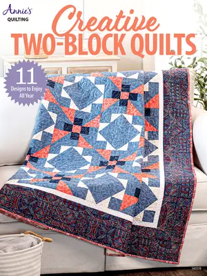 Cuverturi creative cu două blocuri - Creative Two-Block Quilts