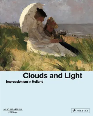 Nori și lumină: Impresionismul în Olanda - Clouds and Light: Impressionism in Holland