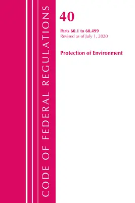 Codul de reglementări federale, titlul 40: Partea 60, (Sec. 60.1 - 60.499) (Protecția mediului) Programe privind aerul: Revizuit 7/20 - Code of Federal Regulations, Title 40: Part 60, (Sec. 60.1 - 60.499) (Protection of Environment) Air Programs: Revised 7/20