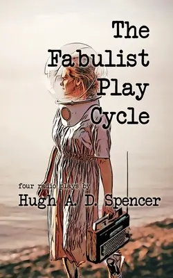The Fabulist Play Cycle: O colecție de piese radiofonice - The Fabulist Play Cycle: A radio play collection