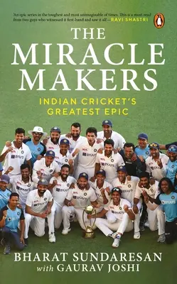 Făcătorii de miracole: Cea mai mare epopee a lui Indian Cricket: Povestea din spatele spargerii istorice a fortăreței Gabba de către Indian Cricket - The Miracle Makers: Indian Cricket's Greatest Epic: Story Behind Indian Cricket's Historic Breach of the Gabba Fortress