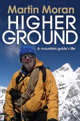 Higher Ground: Viața unui ghid montan - Higher Ground: A Mountain Guide's Life