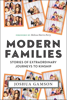 Familii moderne: Povești ale unor călătorii extraordinare către rudenie - Modern Families: Stories of Extraordinary Journeys to Kinship