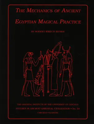 Mecanica practicii magice a Egiptului Antic - The Mechanics of Ancient Egyptian Magical Practice
