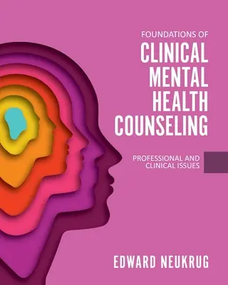 Fundamente ale consilierii clinice în domeniul sănătății mintale: Probleme profesionale și clinice - Foundations of Clinical Mental Health Counseling: Professional and Clinical Issues