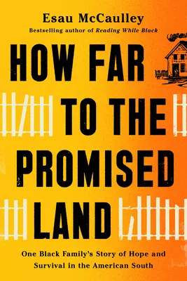 Cât de departe este țara promisă: Povestea unei familii negre despre speranță și supraviețuire în sudul Americii - How Far to the Promised Land: One Black Family's Story of Hope and Survival in the American South