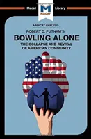 An Analysis of Robert D. Putnam's Bowling Alone: The Collapse and Revival of American Community (Prăbușirea și renașterea comunității americane) - An Analysis of Robert D. Putnam's Bowling Alone: The Collapse and Revival of American Community