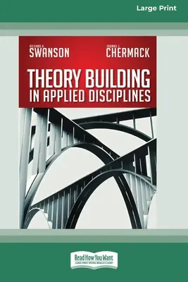 Construirea teoriei în disciplinele aplicate (16pt Large Print Edition) - Theory Building in Applied Disciplines (16pt Large Print Edition)