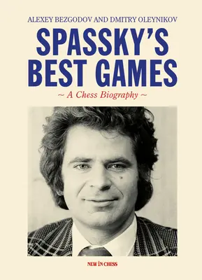 Cele mai bune jocuri ale lui Spassky: O biografie a șahului - Spassky's Best Games: A Chess Biography