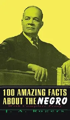 100 de fapte uimitoare despre negri: Cu copertă cartonată completă - 100 Amazing Facts About The Negro: With Complete Hardcover