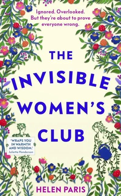 Invisible Women's Club - Cartea perfectă pentru a te simți bine și pentru a-ți afirma viața, despre puterea prieteniilor și a conexiunilor improbabile - Invisible Women's Club - The perfect feel-good and life-affirming book about the power of unlikely friendships and connection