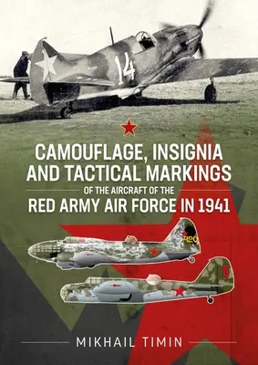 Camuflajul, însemnele și marcajele tactice ale aeronavelor Forțelor Aeriene ale Armatei Roșii în 1941: Volumul 1 - Camouflage, Insignia and Tactical Markings of the Aircraft of the Red Army Air Force in 1941: Volume 1