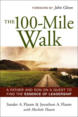 The 100-Mile Walk: Un tată și un fiu în căutarea esenței leadershipului - The 100-Mile Walk: A Father and Son on a Quest to Find the Essence of Leadership