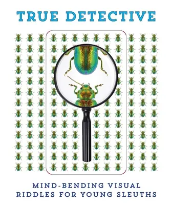 True Detective: Mind-Bending Visual Riddles for Young Sleuths! 1 [Cu lupă] - True Detective: Mind-Bending Visual Riddles for Young Sleuths! 1 [With Magnifying Glass]