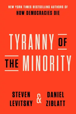 Tyranny of the Minority: De ce democrația americană a ajuns la punctul de ruptură - Tyranny of the Minority: Why American Democracy Reached the Breaking Point