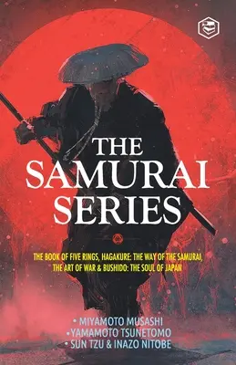 Seria The Samurai: The Book of Five Rings, Hagakure: Calea samurailor, Arta războiului & Bushido: Sufletul Japoniei - The Samurai Series: The Book of Five Rings, Hagakure: The Way of the Samurai, The Art of War & Bushido: The Soul of Japan