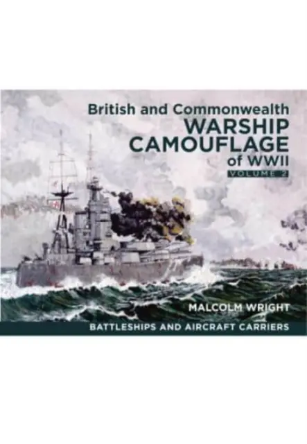 Camuflajul navelor de război britanice și din Commonwealth din al Doilea Război Mondial: Volumul II - Cuirasate și portavioane - British and Commonwealth Warship Camouflage of WWII: Volume II - Battleships & Aircraft Carriers