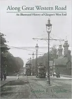 Along Great Western Road - O istorie ilustrată a West End-ului din Glasgow - Along Great Western Road - An Illustrated History of Glasgow's West End