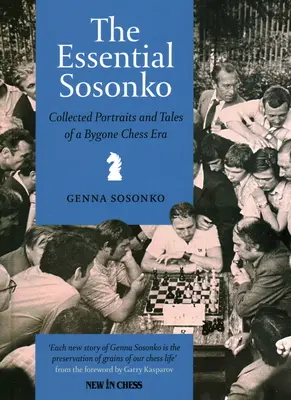 Esențialul Sosonko: Portrete și povești colecționate ale unei epoci de șah apuse - The Essential Sosonko: Collected Portraits and Tales of a Bygone Chess Era
