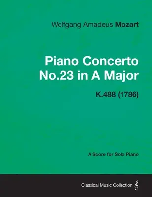 Concertul pentru pian și orchestră nr.23 în La major - partitură pentru pian solo K.488 (1786) - Piano Concerto No.23 in A Major - A Score for Solo Piano K.488 (1786)