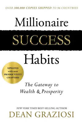 Obiceiuri de succes pentru milionari: Poarta către bogăție și prosperitate - Millionaire Success Habits: The Gateway to Wealth & Prosperity