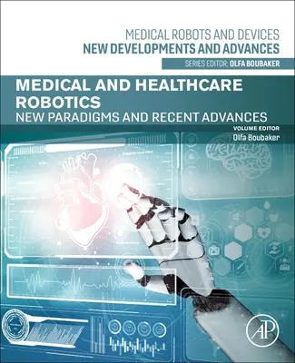 Robotica medicală și a asistenței medicale: Noi paradigme și progrese recente - Medical and Healthcare Robotics: New Paradigms and Recent Advances