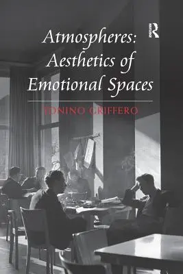 Atmosfere: Estetica spațiilor emoționale - Atmospheres: Aesthetics of Emotional Spaces