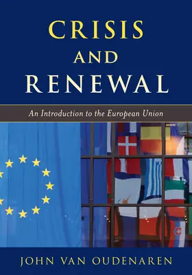 Criză și reînnoire: O introducere în Uniunea Europeană - Crisis and Renewal: An Introduction to the European Union